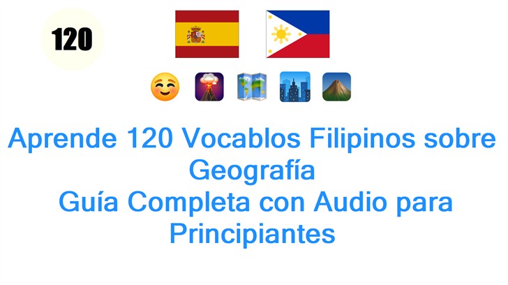 Aprende 120 Vocablos Filipinos sobre Geografía: Guía Completa con Audio para Principiantes
